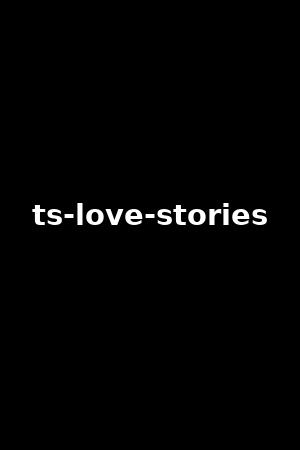 ts-love-stories