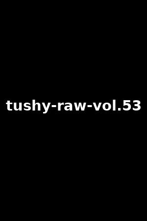 tushy-raw-vol.53