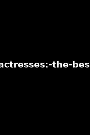 us-actresses:-the-best-of