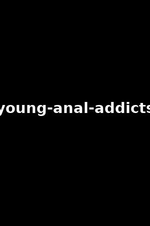 young-anal-addicts