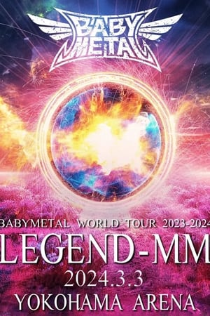 BABYMETAL WORLD TOUR 2023 - 2024 LEGEND - MM - 21 NIGHT