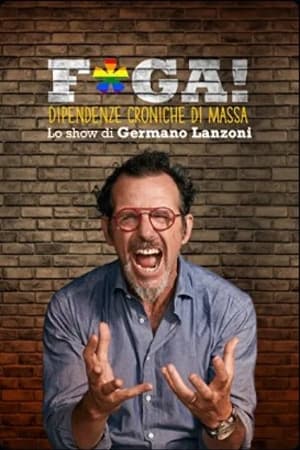 F*ga! Dipendenze Croniche di Massa - Lo show di Germano Lanzoni