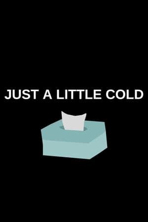 Just a Little Cold