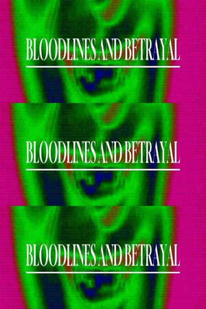 Bloodlines and Betrayal