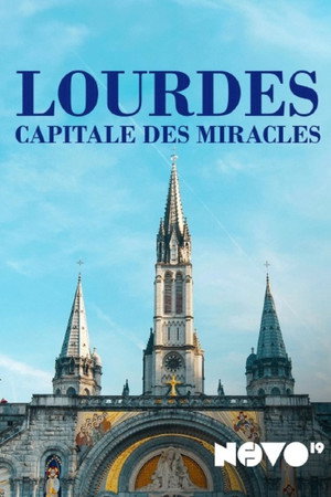 Lourdes : capitale des miracles