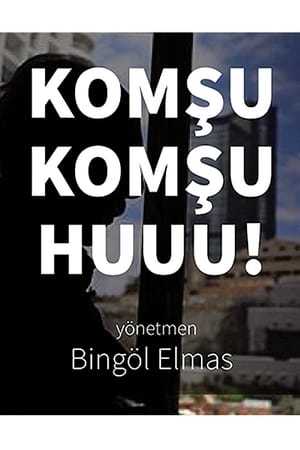 Komşu komşu! huu!