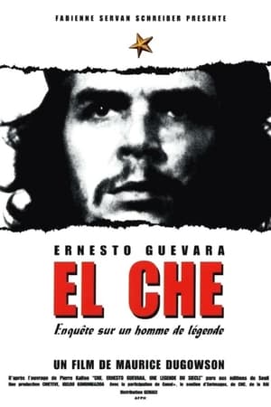 El Che, Ernesto Guevara, enquête sur un homme de légende