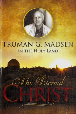 The Eternal Christ - Truman G. Madsen in the Holy Land