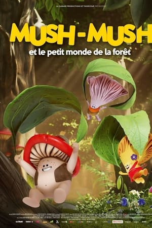 Mush-Mush et le petit monde de la forêt
