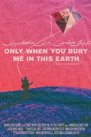 Only When You Bury Me In This Earth