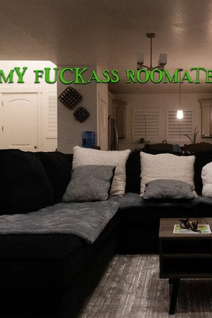 My Fuckass Roommate