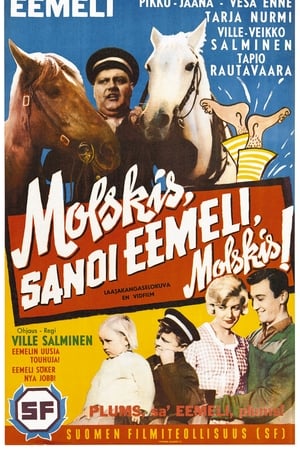 Molskis, sanoi Eemeli, molskis!
