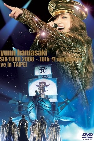 Ayumi Hamasaki Asia Tour 2008 A ~ 10th Anniversary ~ Live in Taipei