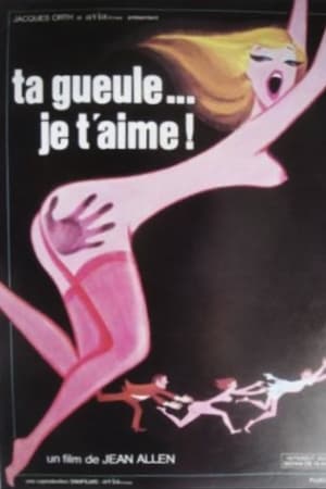 Ta gueule, je t'aime!