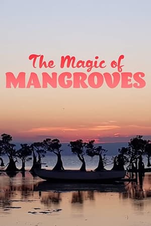 The Magic of Mangroves