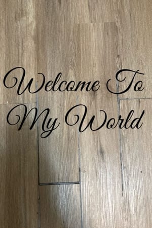 Welcome To My World