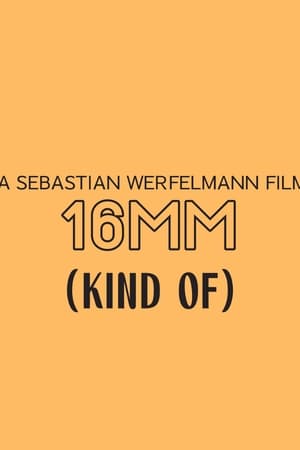 16mm (Kind Of)