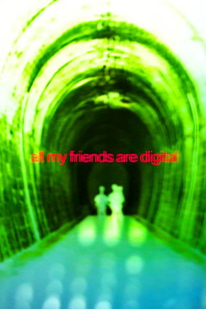 all my friends are digital