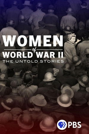 Women of World War II: The Untold Stories