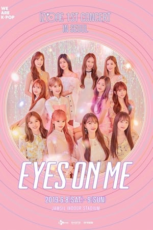 아이즈원 (IZ*ONE) - 1ST CONCERT IN SEOUL [EYES ON ME]