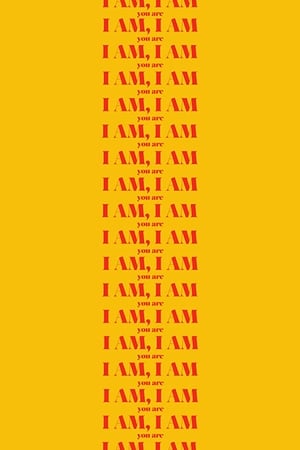 I Am, I Am