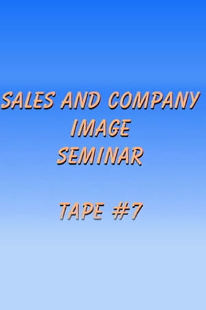 Sales and Company Image Seminar Tape #7