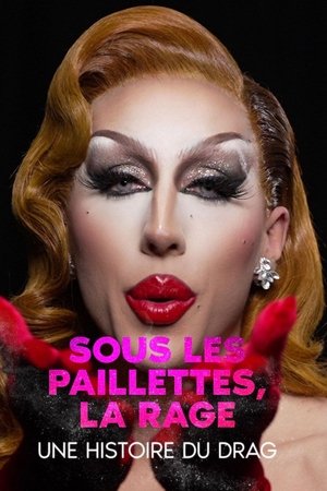 Sous les paillettes, la rage: une histoire du Drag