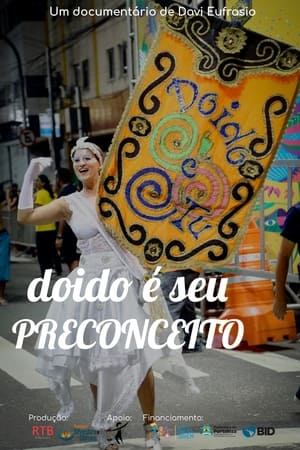 Doido é seu preconceito