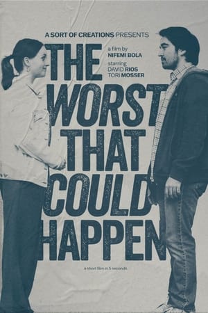 The Worst That Could Happen: A Short Film in 5 Seconds