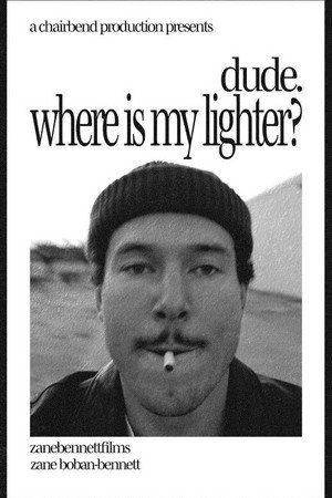 dude. where is my lighter?