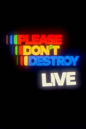Please Don’t Destroy LIVE
