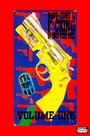 Dope, Guns & Fucking Up Your Video Deck: Volume One