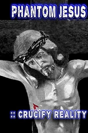 Phantom Jesus:: Crucify Reality