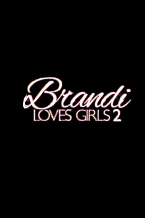 Brandi Loves Girls 2