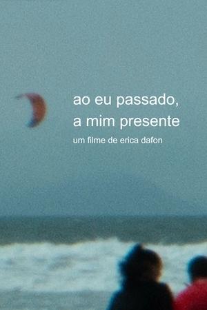 ao eu passado, a mim presente