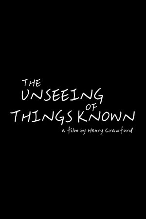 The Unseeing of Things Known