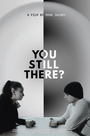 You Still There?