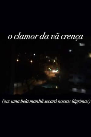 o clamor da vã crença (ou: uma bela manhã secará nossas lágrimas)