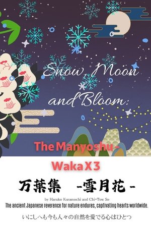Snow, Moon and Bloom: The Manyoshu - Waka X 3