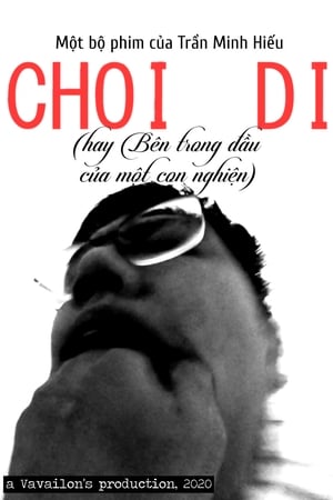 CHOI DI (hay Bên trong đầu của một con nghiện)