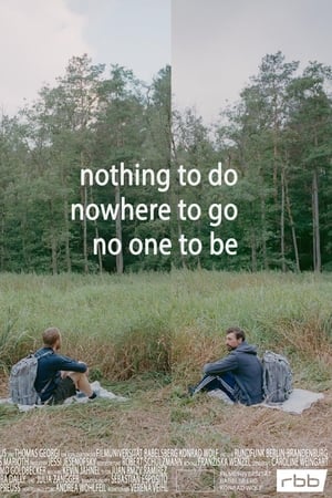 Nothing to do, nowhere to go, no one to be