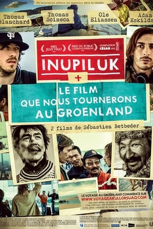 Inupiluk + Le film que nous tournerons au Groenland