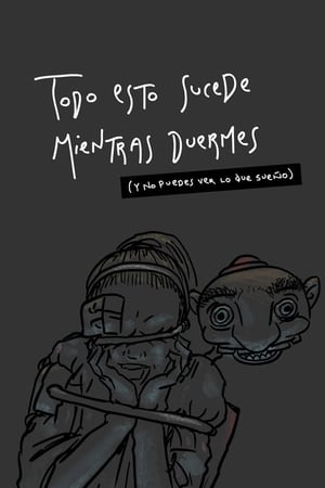 Todo Esto Sucede Mientras Duermes (Y No Puedes Ver Lo Que Sueño)