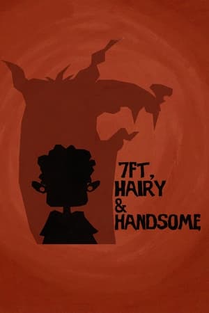 7ft, Hairy and Handsome