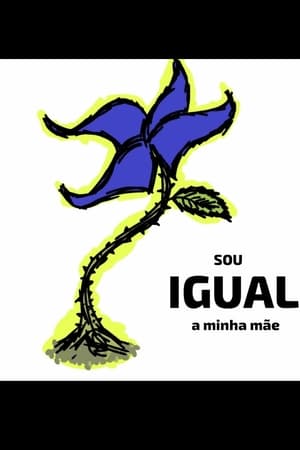 Sou Igual A Minha Mãe