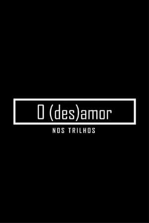 O (des)amor nos trilhos