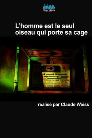 L'homme est le seul oiseau qui porte sa cage
