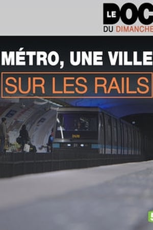 Métro, une ville sur les rails