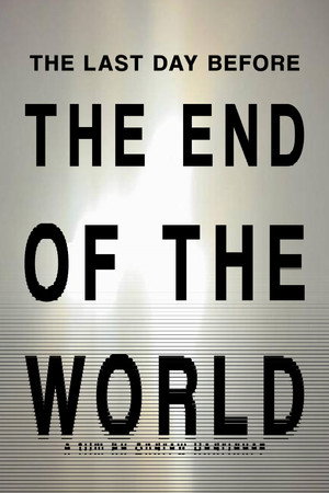 THE LAST DAY BEFORE THE END OF THE WORLD