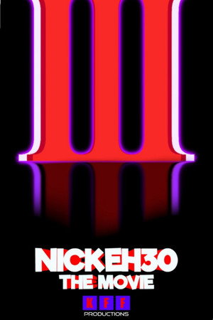 Nick Eh 30: The Movie 3